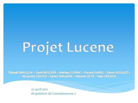 Projet Lucene 22 avril 2011 Acquisition de Connaissances 2