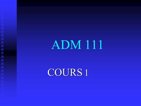 ADM 111 COURS 1. Fonctions du gestionnaire Résultat Résultat Droit du client au meilleur produit/service Droit du client au meilleur produit/service Respect.