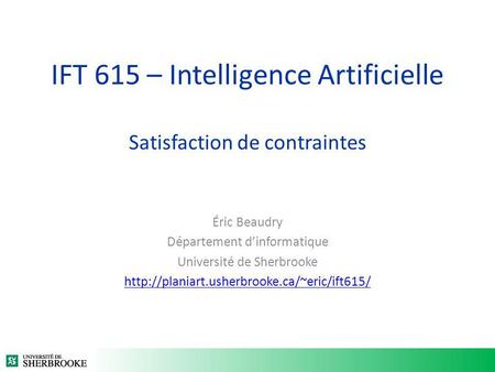 IFT 615 – Intelligence Artificielle Satisfaction de contraintes