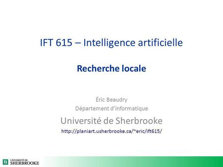 IFT 615 – Intelligence artificielle Recherche locale