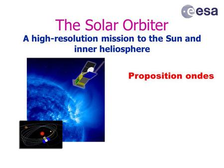 The Solar Orbiter A high-resolution mission to the Sun and inner heliosphere Proposition ondes.
