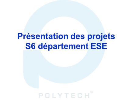 Présentation des projets S6 département ESE