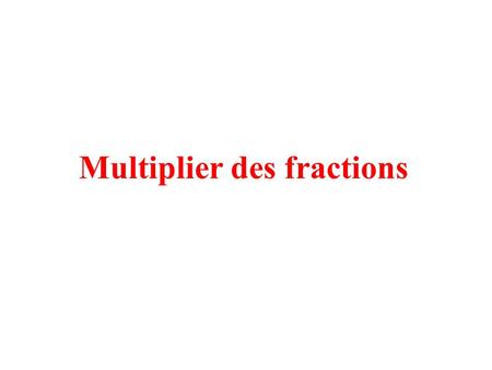 Multiplier des fractions