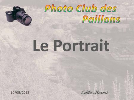 Photo Club des Paillons Le Portrait Odile Morini 10/05/2012.