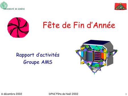 6 décembre 2002DPNC Fête de Noël 20021 Fête de Fin dAnnée Rapport dactivités Groupe AMS.