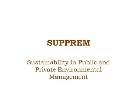 SUPPREM Sustainability in Public and Private Environmental Management.
