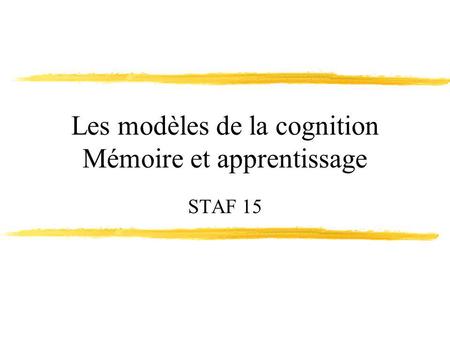 Les modèles de la cognition Mémoire et apprentissage