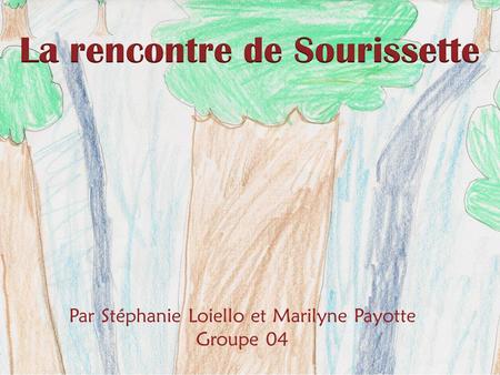 Par Stéphanie Loiello et Marilyne Payotte Groupe 04.