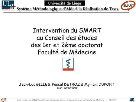 Intervention du SMART au Conseil des études des 1er et 2ème doctorat en Faculté de Médecine - 30/05/05 Intervention du SMART au Conseil des études des.