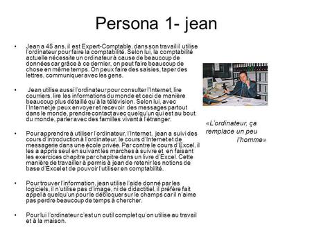 Persona 1- jean «L’ordinateur, ça remplace un peu l’homme»
