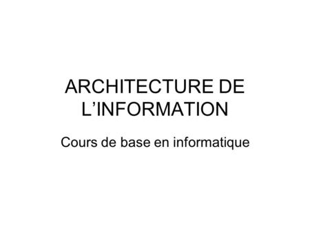 ARCHITECTURE DE L’INFORMATION