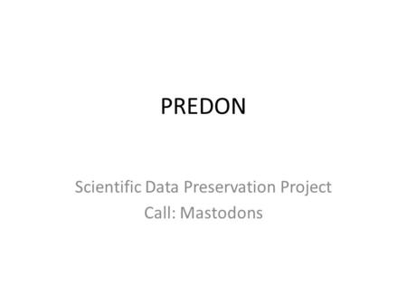 Scientific Data Preservation Project Call: Mastodons