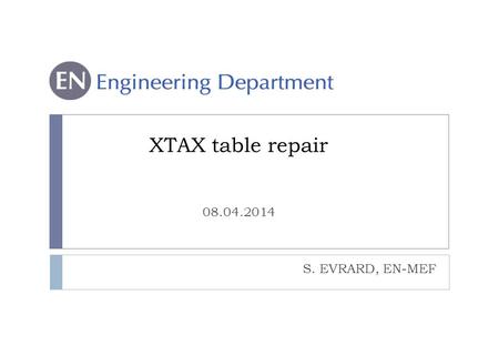 S. EVRARD, EN-MEF XTAX table repair 08.04.2014. Agenda 2 - Sébastien EVRARD Problème ressorts spiralés Plusieurs solutions envisagées: Ressort h60mm Ressort.