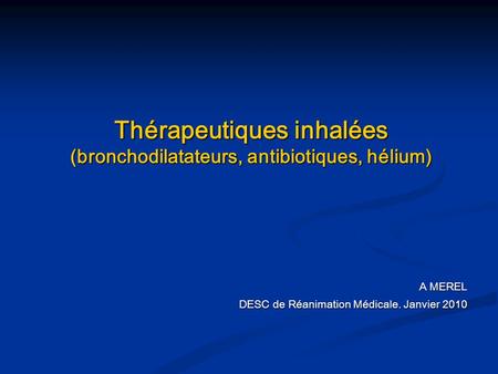 Thérapeutiques inhalées (bronchodilatateurs, antibiotiques, hélium)