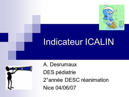 A. Desrumaux DES pédiatrie 2°année DESC réanimation Nice 04/06/07