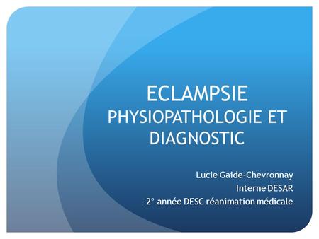 ECLAMPSIE PHYSIOPATHOLOGIE ET DIAGNOSTIC