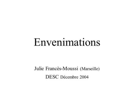 Julie Francès-Moussi (Marseille) DESC Décembre 2004