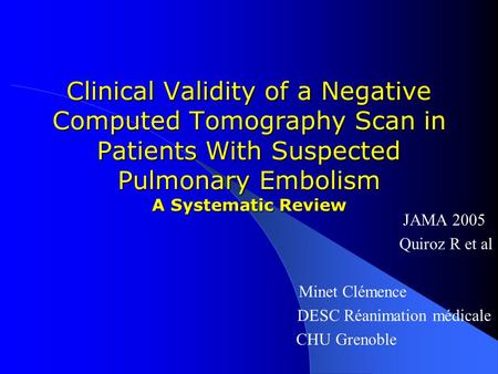 Clinical Validity of a Negative Computed Tomography Scan in Patients With Suspected Pulmonary Embolism A Systematic Review JAMA 2005 Quiroz R et al Minet.