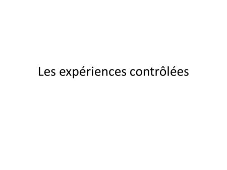 Les expériences contrôlées