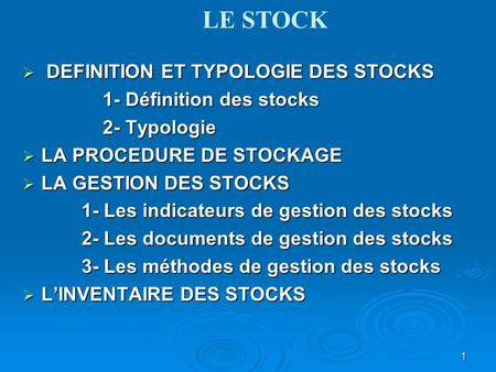 LE STOCK DEFINITION ET TYPOLOGIE DES STOCKS 1- Définition des stocks