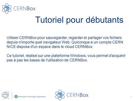 Utiliser CERNBox pour sauvegarder, regarder et partager vos fichiers depuis n'importe quel navigateur Web. Quiconque a un compte CERN NICE dispose d'un.