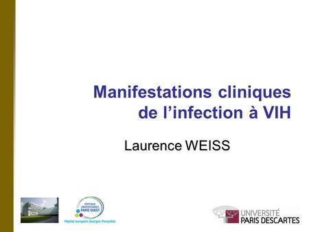 Manifestations cliniques de l’infection à VIH Laurence WEISS.