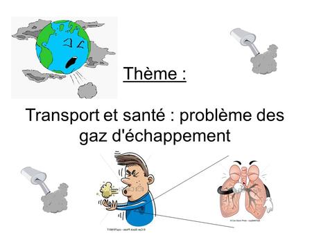 Thème : Transport et santé : problème des gaz d'échappement.