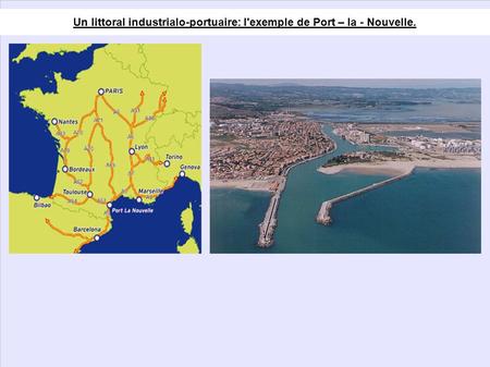 Un littoral industrialo-portuaire: l'exemple de Port – la - Nouvelle.