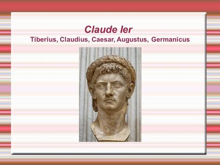 Claude Ier Tiberius, Claudius, Caesar, Augustus, Germanicus.