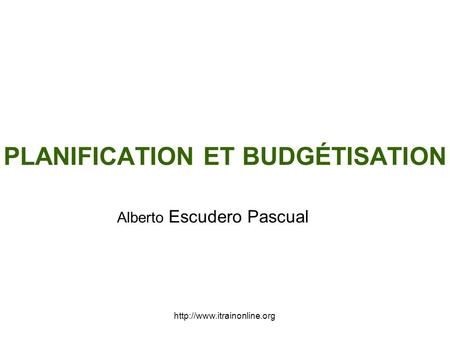 PLANIFICATION ET BUDGÉTISATION Alberto Escudero Pascual.
