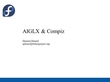 AIGLX & Compiz Damien Durand