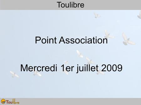 Toulibre Point Association Mercredi 1er juillet 2009.