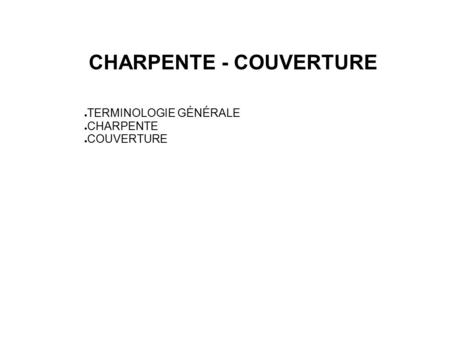 CHARPENTE - COUVERTURE