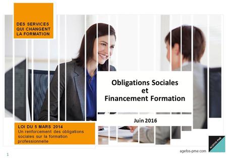 Agefos-pme.com 1 Obligations Sociales et Financement Formation Juin 2016.