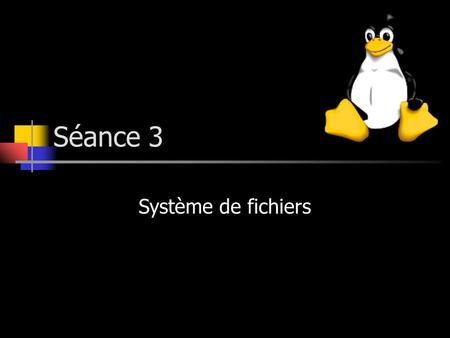 Séance 3 Système de fichiers. 2 /59 Plan du cours Introduction Arborescence de fichiers Linux Gestion des fichiers Droits d'accès aux fichiers Pour aller.