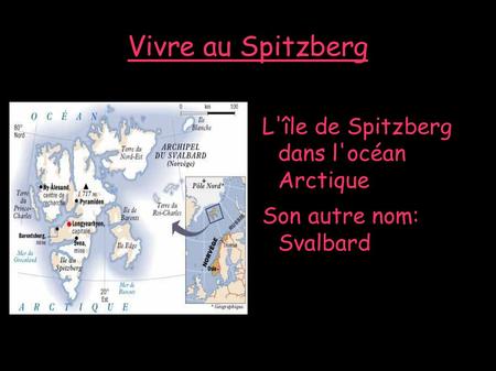 Vivre au Spitzberg L'île de Spitzberg dans l'océan Arctique