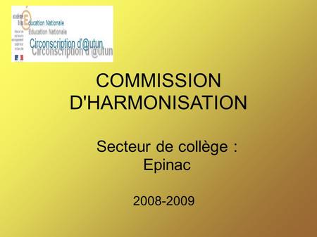COMMISSION D'HARMONISATION 2008-2009 Secteur de collège : Epinac.