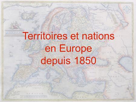 Territoires et nations en Europe depuis 1850. Introduction Définir l'État et la Nation Exemple du Royaume Uni: ● 1 seul Etat (ou territoire) ● 4 Nations: