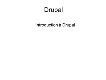 Drupal Introduction à Drupal. 2/4/2010Kian Rieben - Inovae Sàrl - Introduction Drupal Cette présentation est basée sur le document « Introduction à Drupal.