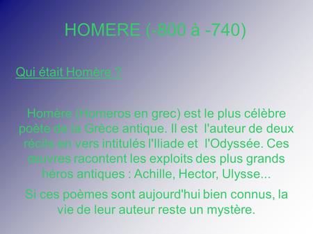 HOMERE (-800 à -740) Qui était Homère ?