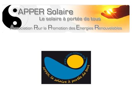 L'énergie solaire thermique Une énergie dont le coût ne dépend : ● ni de l'État ● ni des marchés ● ni des lobbies Apper Rhône-Alpes Auvergne.