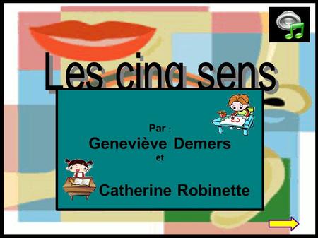 Par : Geneviève Demers et Catherine Robinette. Références Sor tie.