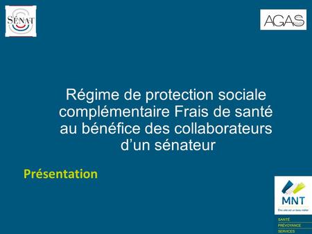 1 Régime de protection sociale complémentaire Frais de santé au bénéfice des collaborateurs d’un sénateur Présentation.