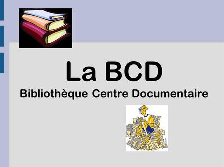 La BCD Bibliothèque Centre Documentaire. Comment optimiser l'utilisation de la BCD par toutes les classes de l'école ?