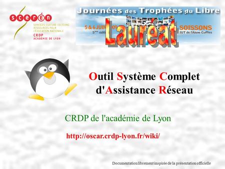 Outil Système Complet d'Assistance Réseau CRDP de l'académie de Lyon  Documentation librement inspirée de la présentation.