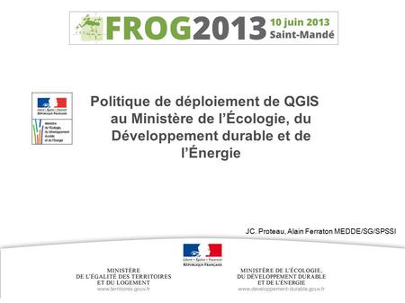 Ministère de l'Écologie, du Développement durable et de l’Énergie Politique de déploiement de QGIS au Ministère de l’Écologie, du Développement durable.