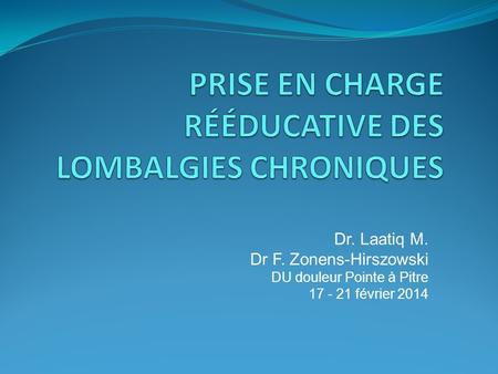 Dr. Laatiq M. Dr F. Zonens-Hirszowski DU douleur Pointe à Pitre 17 - 21 février 2014.