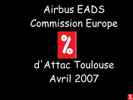 Airbus EADS Commission Europe d'Attac Toulouse Avril 2007.