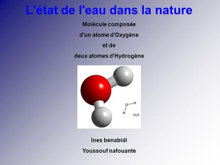 L'état de l'eau dans la nature deux atomes d'Hydrogène