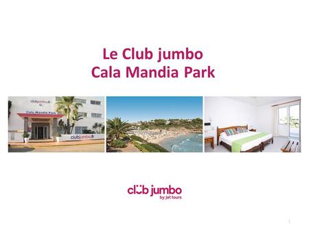 1 Le Club jumbo Cala Mandia Park. Club Jumbo Cala Mandia Park Construit à flanc de colline sur un promontoire rocheux, le Club Cala Mandia Park offre.